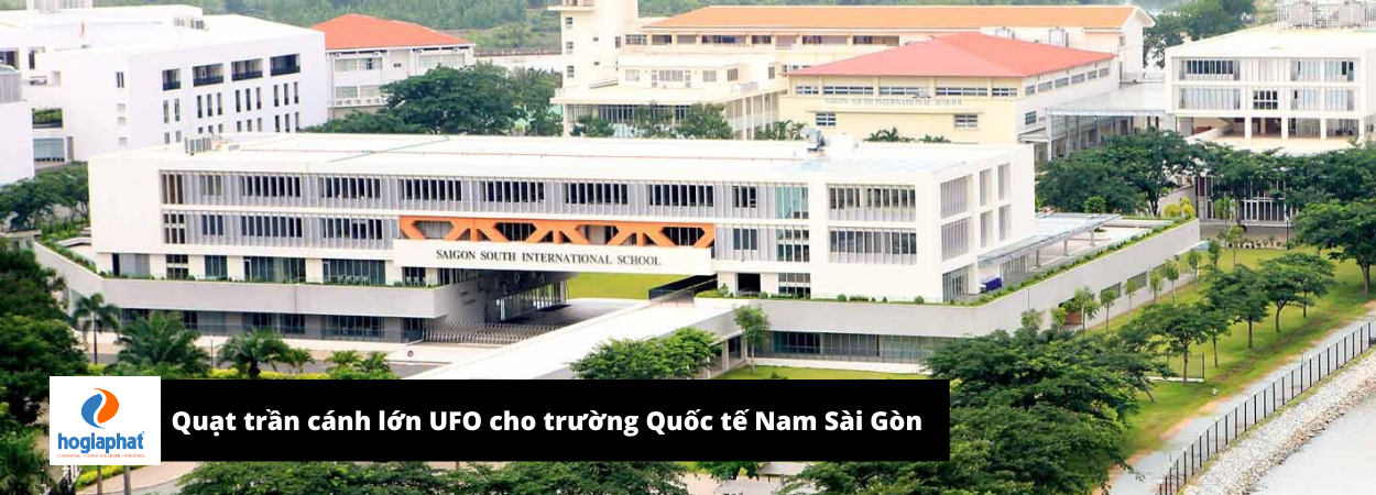 Quạt trần UFO cho Trường Quốc tế Nam Sài Gòn - SSIS